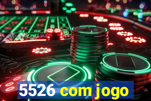 5526 com jogo